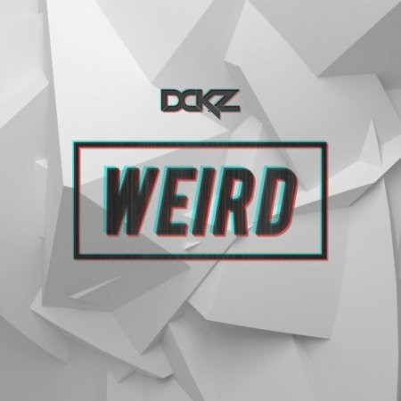 DCKZ - Weird (Original Mix)