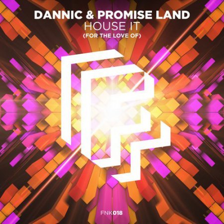 Dannic & Promise Land - House It (For The Love Of) (Extended Mix)