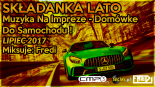 Fredi - SKŁADANKA LATO- Muzyka Na Impreze - Domówke - Do Samochodu ! - Lipiec 2017