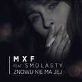 MXF - Znowu Nie Ma Jej Feat.Smolasty