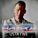 Bayera - Usta Twe ( HanyseK Remix )