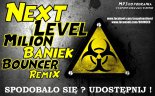 Next Level - Milion Baniek (Bouncer Remix)