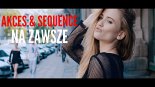 Akces & Sequence - Na zawsze [Mono & Fair Play Remix]