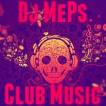 Dj MePs - Club Music (Set) 2017