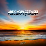 Arek Kopaczewski - Zanim noc się skończy (FIKOŁ Remix)