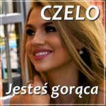 Czelo - Jesteś Gorąca (Radio Edit)