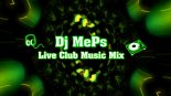 Dj MePs - Live Club Music Mix