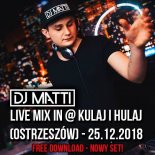 DJ MATTI live mix in @ Kulaj Hulaj (Ostrzeszów) - 25.12.2018