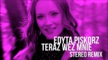 EDYTA PISKORZ - Teraz Weź Mnie (Stereo Remix)