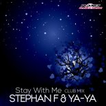 Stephan F feat Ya-Ya - Stay With Me (Club Edit)