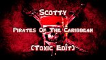 Scotty - Pirates Of The Caribbean (Toxic Edit)