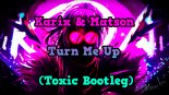 Karix & Matson - Turn Me Up (Toxic Bootleg)