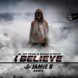 Dj Joe Craig And Sound D-Fectz - I Believe (Jamie B Remix)