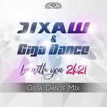 Jixaw & Giga Dance - Be with You 2k21 (Giga Dance Extended Mix)