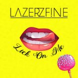 Lazerzf!ne - Lick On Me (Original Mix)