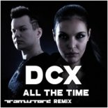 DCX - All The Time (TranzistorZ Remix)