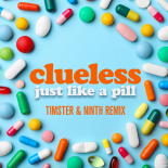 Clueless - Just Like A Pill (Timster & Ninth Remix)