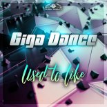 Giga Dance - Used to like (Extended Mix)