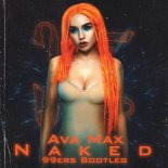 Ava Max - Naked (99ers Bootleg)