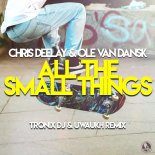 Chris Deelay & Ole Van Dansk - All The Small Things (Tronix Dj & Uwaukh Extended Remix)