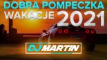 WAKACJE 2021 DOBRA POMPECZKA DJ MARTIN