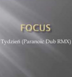 Focus - Tydzień (Paranoic Dub RMX)