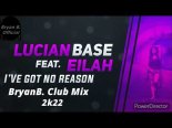 Lucian Base ft. Eilah - I've Got No Reason (BryanB. Club Mix) Radio Edit