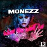Monezz - When You Want Me (Radio Edit)