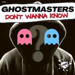 GhostMasters - Don't Wanna Know (Extended Mix)