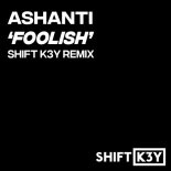 Ashanti - Foolish (Shift K3Y Extended Remix)