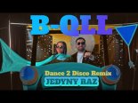 B-QLL - Jedyny Raz (Dance 2 Disco Remix)