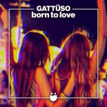 GATTÜSO - Born To Love (Extended Mix)