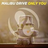 Malibu Drive - Only You (Bigroom Mix)
