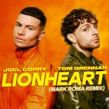 Joel Corry, Tom Grennan - Lionheart (Mark Roma Extended Remix)