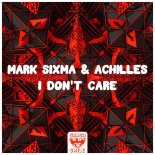 Mark Sixma & Achilles - I Don't Care (Extended Mix)