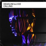 DEADLINE & LYZZ - Calling (Extended Mix)