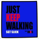 Sgt Slick feat. INXS - Just Keep Walking