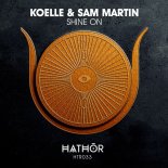 Koelle & Sam Martin - Shine On (Extended Mix)