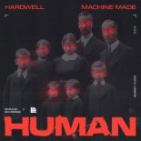 Hardwell & Machine Made - Human (Extended Mix)