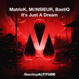MatricK, MØNSIEUR, BastiQ - It's Just A Dream (Extended Mix)