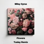 Miley Cyrus - Flowers (Tuslay Extended Remix)