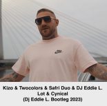 Kizo & Twocolors & Safri Duo DJ Eddie L. - Lot & Cynical (DJ Eddie L. Bootleg 2023)
