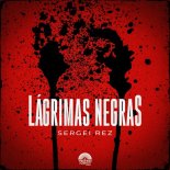 Sergei Rez - Lagrimas Negras (Extended Mix)