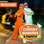 Czadowa Mamuśka & Papito - Boska Lejde