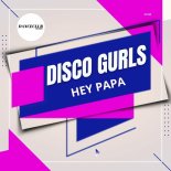 Disco Gurls - Hey Papa (Extended Mix)
