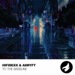 HifiDexx, Adryft - To The Bassline (Original Mix)