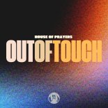 House of Prayers - Out of Touch (Original Mix)