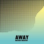 Metodi Hristov - Away (Original Mix)