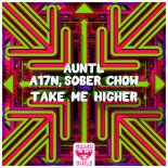 AuntL, A17N & Sober Chow - Take Me Higher (Extended Mix)