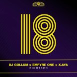 DJ Gollum & Empyre One Feat. X.AYA - Eighteen